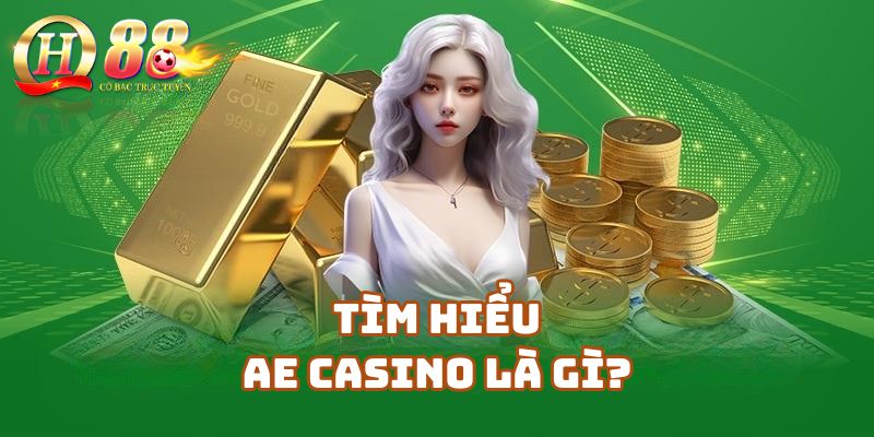 AE Casino là gì? Tổng quan dành cho người chơi mới