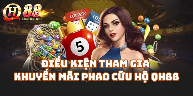 Điều kiện tham gia Khuyến mãi phao cứu hộ Qh88