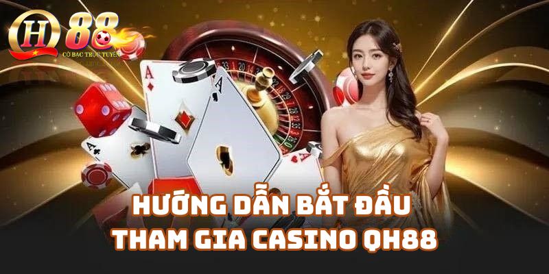 Hướng Dẫn Bắt Đầu Với Casino Qh88 Cho Người Mới