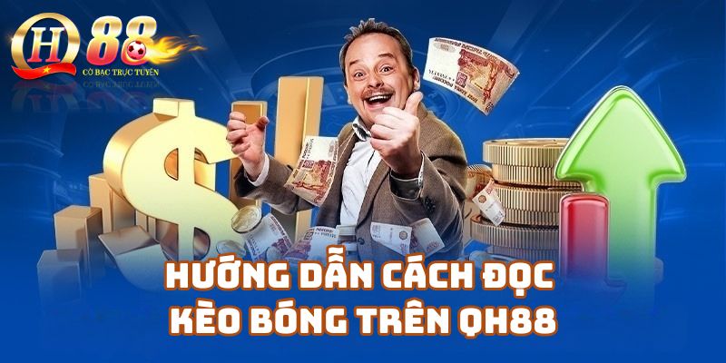 Hướng dẫn cách đọc và phân tích tỷ lệ kèo bóng chính xác trên QH88