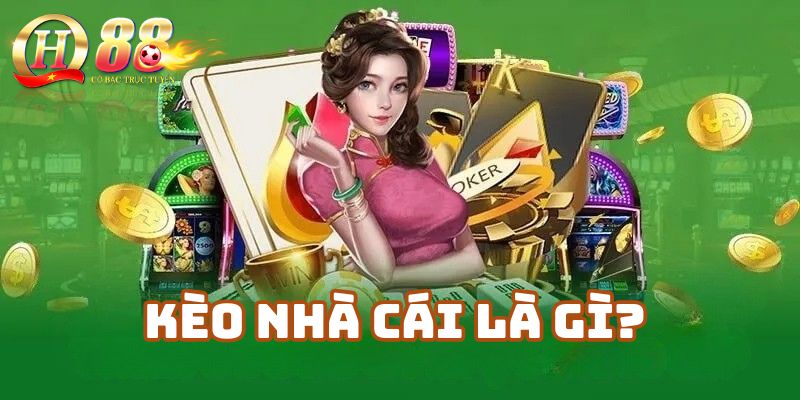 Kèo nhà cái là gì? Tại sao người chơi nên hiểu rõ kèo cược trước khi đặt cược?