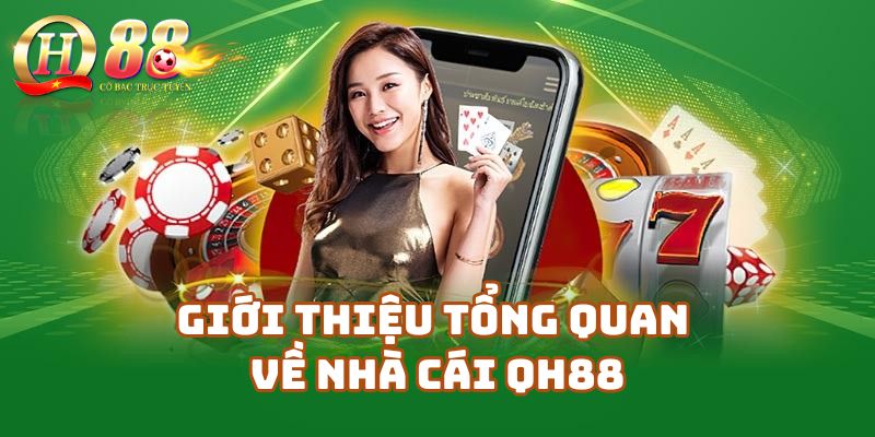 Qh88 Là Gì? Giới Thiệu Tổng Quan Về Nhà Cái Qh88