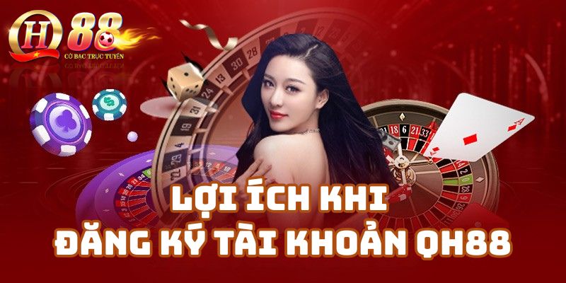 Tổng Quan Về Nhà Cái Qh88 Và Lợi Ích Khi Đăng Ký Tài Khoản